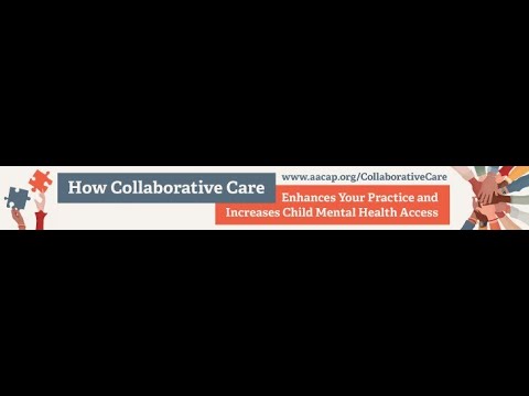How Collaborative Care Enhances Your Practice and Increases Child Mental Health Access