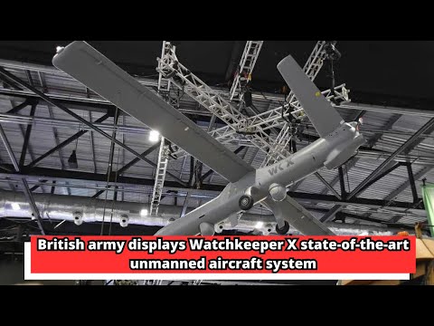 British army displays Watchkeeper X state of the art unmanned aircraft system