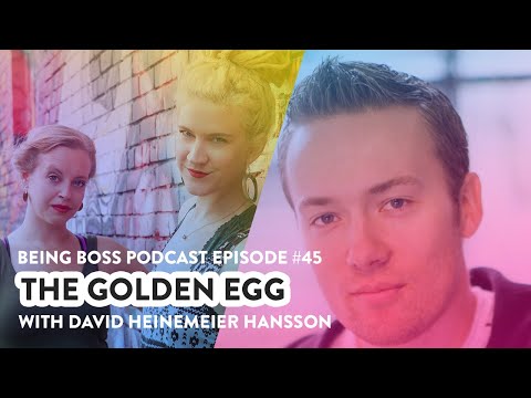 The Golden Egg With David Heinemeier Hansson | Being Boss Podcast - Full Episode